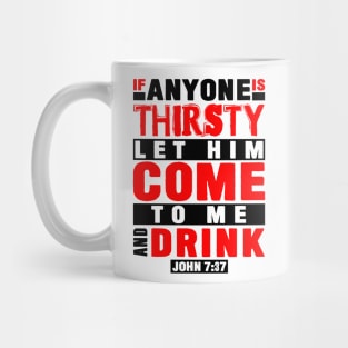 John 7:37 If Anyone Is Thirsty Let Him Come To Me And Drink Mug